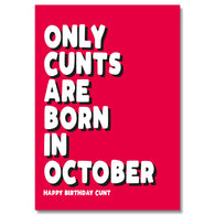 Only Cunts Are Born In October Birthday Card